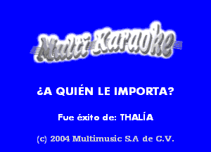 aA QUIEN LE IMPORTA?

Fuc emu dcz THALiA

(c) 2004 Multimuxic SA de C.V.