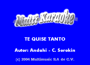TE QUISE TANTO

Amcm Anduhi - C. Sarokin

(c) 2004 Multimuxic SA de C.V.