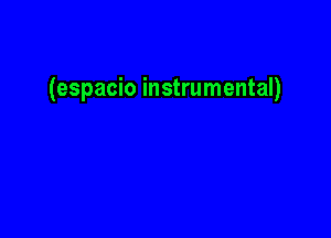 (espacio instrumental)