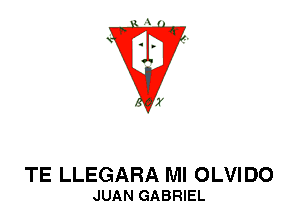 TE LLEGARA Ml OLVIDO
JUAN GABRIEL