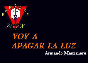 ,R A o
A K
K g5 E

L2 (721

VOY A
APAGAR LA LUZ

Armando Manzanero