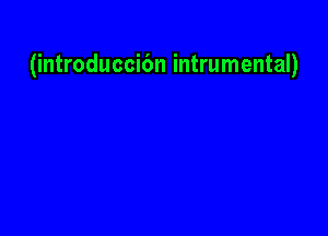 (introduccifm intrumental)