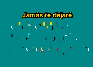 Jamas te dejarfa