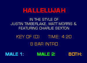 IN THE STYLE UF

JUSNN NMBEHLAKE. MATT MORRIS 8
FEATURING CHARLIE SEXTUN

KEY OF EDJ TIME 4120

MALE 1 E

8 BAR INTRO

MALE 22 BEITHi