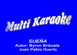 M56635? ng kg

SUENA

Auton Byron Brizuela
Juan Pablo Huerta