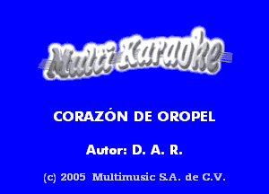 comfm DE OROPEL

Amen D. A. R.

(c) 2005 Multimulc SA. de C.V.
