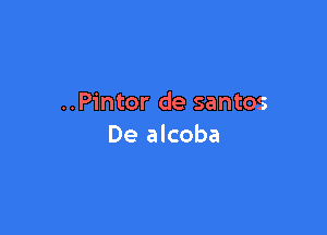..Pintor de santos

De alcoba