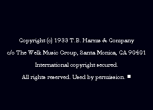 Copyright (c) 1933 T.B. Harms 3c Company
Clo Tho Walk Music Group, Santa Monica, CA 90401
Inmn'onsl copyright Banned.

All rights named. Used by pmm'ssion. I