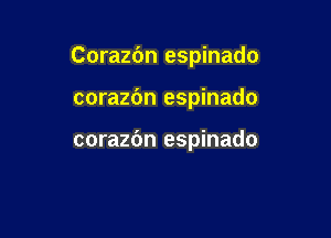 Corazc'm espinado

corazbn espinado

corazc'm espinado