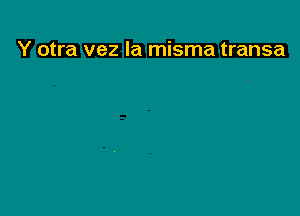 Y otra vez la misma transa