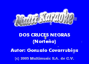 DOS CRUCES NEGRAS
(N orfeflo)

Anion Goniulo Covhrrubigs

(c) 2005 Multinlusic SA. de C.V.