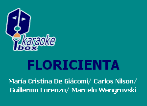 Maria Cristina De GieicomiX Carlos NilsonX
Guillermo LorenzoX Marcelo Wengrovski