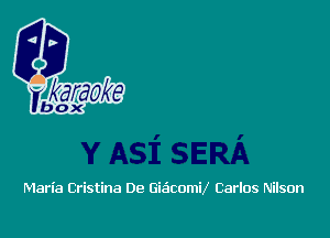 Maria Cristina De GiaicomiX Carlos Nilson