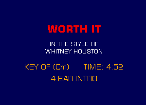 IN THE STYLE 0F
WHITNEY HOUSTON

KEY OF (Cm) TIME 452
4 BAR INTRO