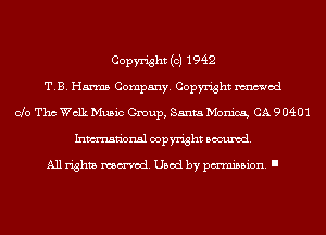 Copyright (c) 1942
T.B. Harms Company. Copyright mod
010 The Walk Music Group, Santa Monica, CA 90401
Inmn'onsl copyright Banned.

All rights named. Used by pmm'ssion. I