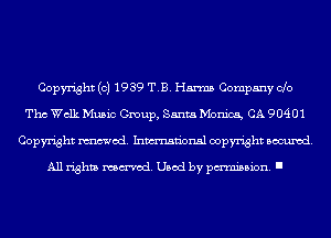 Copyright (c) 1939 T.B. Harms Company Clo
The Walk Music Group, Santa Monica, CA 90401
Copyright mod. Inmn'onsl copyright Banned.

All rights named. Used by pmm'ssion. I