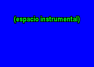 (espacio instrumental)