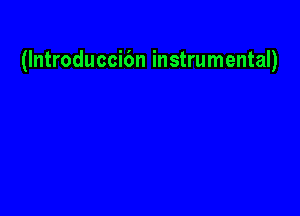 (lntroduccifm instrumental)
