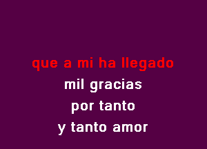 mil gracias
por tanto
y tanto amor