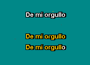 De mi orgullo

De mi orgullo

De mi orgullo.