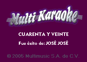 WMWM

CUARENTA Y VEINTE
Fue aim dei Josie JosE