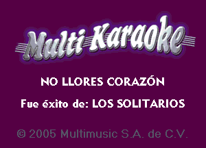 WW??? ,,

NO LLORES CORAZON
Fue e'xito dez LOS SOLITARIOS