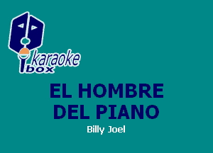 EB

achmarola?

box

Billy Joel