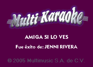 AMIGA SI LO VES
Fue (zxito deiJENNI RIVERA