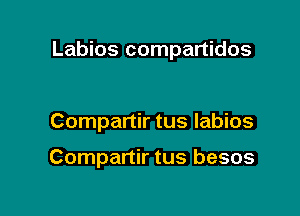 Labios compartidos

Compartir tus Iabios

Compartir tus besos