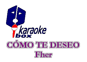 fkaraoke

Vbox

COMO TE DESEO
Fher