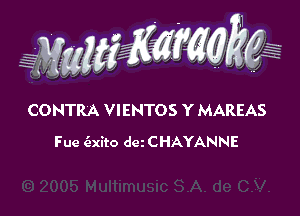 awwww ,

CONTRA VIENTOS Y MAREAS
Fue (Exito dm CHAYANNE