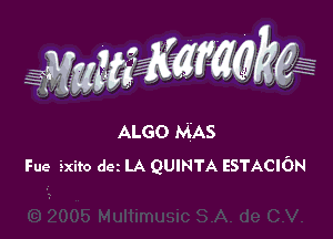 ALGO MAS
Fue sxito dot LA QUINTA ESTACION