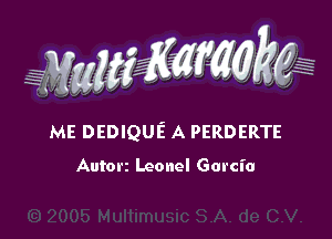 WW??? ,,

ME DEDIQUE A PERDERTE

Autorz Leonel Garcia