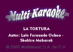 WW??? ,,

LA TORTURA

Autorz Luis Fernando Ochoa -
Shokiro Meborok