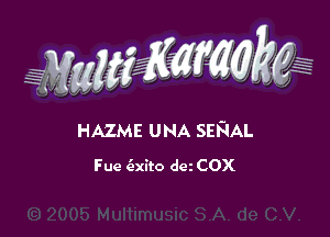 WW??? ,,

HAZME UNA SEFIAL
Fue (Exito dez COX