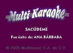 SACUDEME
Fue (exito dcz ANA BARBARA