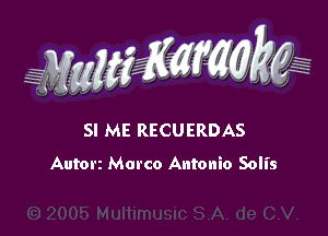 WW??? ,,

SI ME RECUERDAS
Autorz Marco Antonio Solis