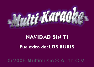 WW??? ,,

NAVIDAD SIN Tl
Fue iaxito dm LOS BUKIS