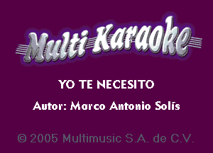 YO TE NECESITO

Autorz Marco Antonio Soll's