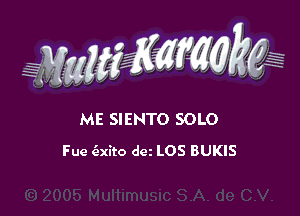 WW??? ,,

ME SIENTO SOLO
Fue iaxito dm LOS BUKIS