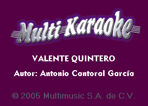 WW??? ,,

VALENTE QUINTERO

Autorz Antonio Contoral Garcia