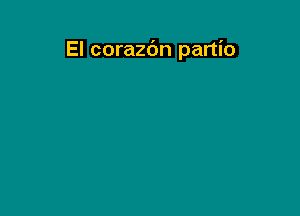 El corazdn partio