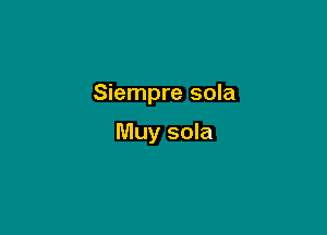 Siempre sola

Muy sola