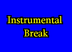 Instrumental

Break