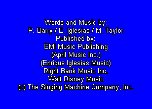Words and Music byz
F'. Barry E lglesias l M. Taylor
Published byz
EMI Musuc Publishing

- (Apnl MUSIC Ing)