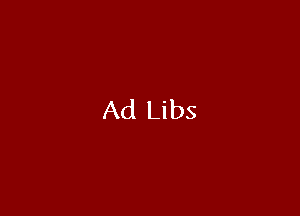 Ad Libs
