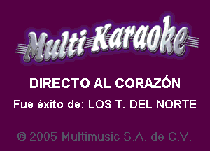 DIRECTO AL CORAZON
Fue (axito dez LOS T. DEL NORTE