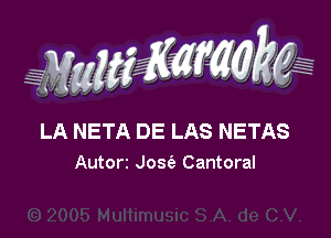 g(WWKW

H
a

LA NETA DE LAS NETAS
Autorr Jew Cantoral