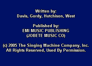 Written byi
Davis, Gordy, Hutchison, West

Published byi
EMI MUSIC PUBLISHING
(JOBETE MUSIC CO)

(C) 2005 The Singing Machine Company, Inc.
All Rights Reserved, Used By Permission.