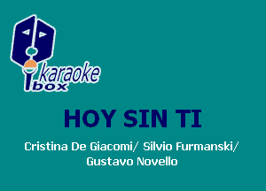 Cristina De GiacomV Silvio FurmanskV
Gustavo Novello